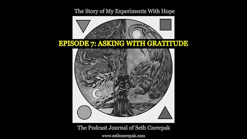 Experiments With Hope - Episode 7: Asking With Gratitude