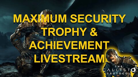 FINISHING MAXIMUM DIFFICULTY - Platinum Trophy - Trophy & Achievement Guide - The Callisto Protocol