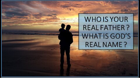 WHO IS YOUR REAL FATHER