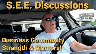 S.E.E. Discussions Business Community Strength & Mentors