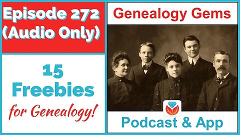 AUDIO ONLY PODCAST Episode 272 15 Freebies for Genealogy