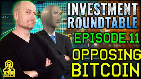 FREEDOMAIN INVESTMENT ROUNDTABLE 11: OPPOSING BITCOIN!