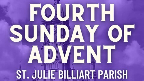 Fourth Sunday of Advent - Mass from St. Julie Billiart Parish - Hamilton, Ohio