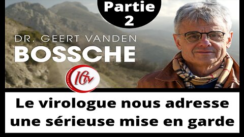En Français Geert Vanden Bossche nous adresse un sérieux avertissement 2e partie