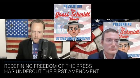 Redefining Freedom of the Press has Undercut the First Amendment | Interview on The Yossi Schmidt Show