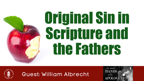 05 Sep 22, Hands on Apologetics: Encore: Original Sin in Scripture and the Fathers