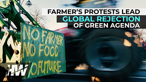 FARMER’S PROTESTS LEAD GLOBAL REJECTION OF GREEN AGENDA