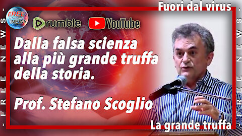 FUORI DAL VIRUS: Dalla falsa scienza alla più grande truffa della storia – Prof. Stefano Scoglio –