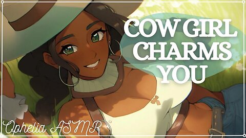 Southern Cow Girl Charms You [F4A F4M F4F ASMR] (Audio Roleplay) (Voice Acting)