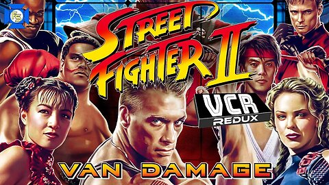 STREET FIGHTER 2: Van Damage - VCR Redux LIVE