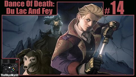 Dance Of Death: Du Lac & Fey Playthrough | Part 14