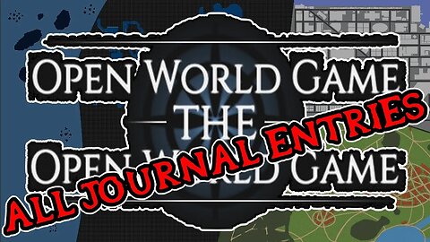 Open World Game: the Open World Game - All Journal Entries Read [Indie Games Monday]