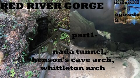 Arches & Bridges Ep5: Red River Gorge KY part1/3- Henson's & Whittleton arches