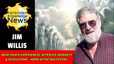 Near-Death Experiences: Afterlife Journeys & Revelations - Home in the Multiverse | Jim Willis