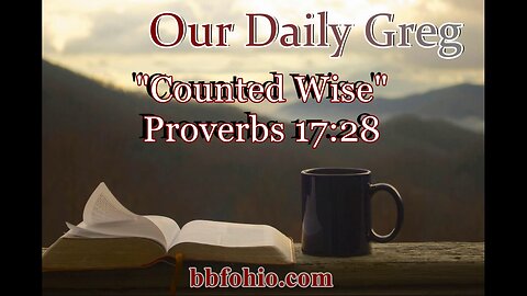 490 Counted Wise (Proverbs 17:28) Our Daily Greg