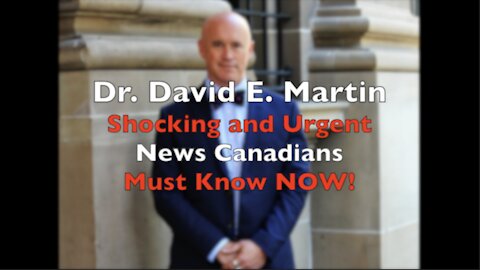 Dr. David E. Martin Drops Shocking COVID-19 News On Canadians!