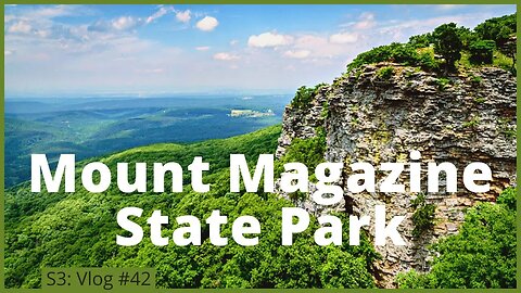 S3: Vlog #42. Mount Magazine State Park | Disappointment at Hot Springs National Park