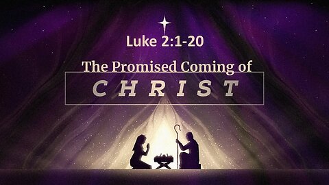Christmas Eve - Luke 2:1-20 The Promised Coming of Christ - Calvary Chapel Fergus Falls