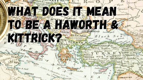 What does it mean to be a Haworth & Kittrick?