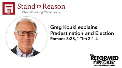 Greg Koukl (STR) Explains Predestination and Election