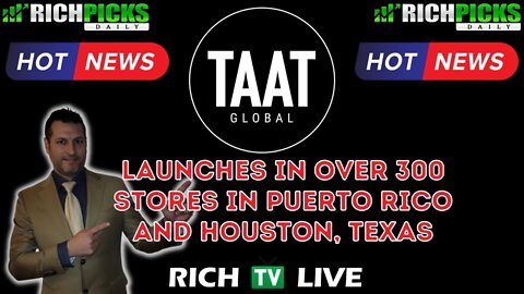 TAAT Launches in over 300 stores in Puerto Rico and Houston, Texas - RICH TV LIVE