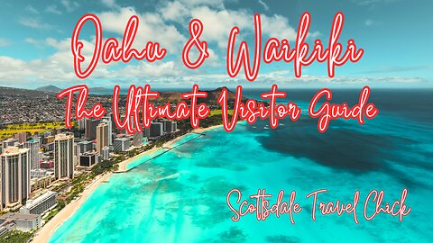 Oahu & Waikiki - The Ultimate Travel Guide - Everything You Need To Know