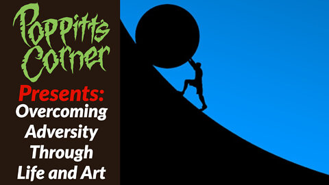 Poppitt's Corner Presents: Overcoming Adversity Through Life and Art