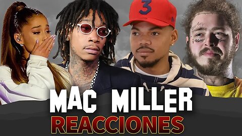 MAC MILLER REACCIONES (Ariana Grande, Post Malone, Snoop Dogg, Lil Xan, Wiz Khalifa)