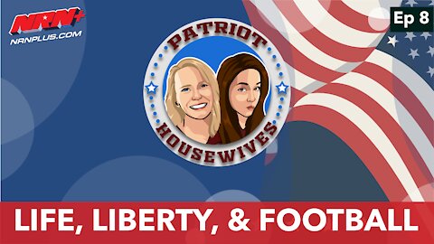 Life, Liberty, & Football | Patriot Housewives S1 Ep1 | NRN+