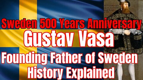 Sweden 500 Years Anniversary Gustav Vasa the Founding Father of Sweden History Explained