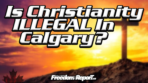 Is Christianity Illegal in Canada Is Feeding The Homeless A CRIME in Calgary