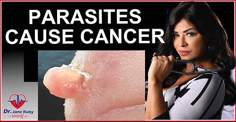 NEW Dr. Jane Ruby (5/13/2024): They Know! Parasites are the Cause of Cancer