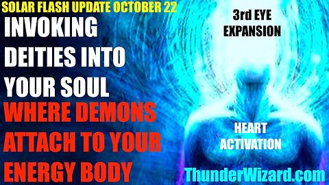 SOLAR FLASH UPDATE OCTOBER 22 - INVOKING DEITIES INTO YOUR SOUL - HOW DEMONS ATTACH TO YOUR ENERGY