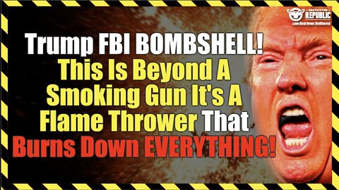 Trump FBI BOMBSHELL! This Is Beyond A Smoking Gun It’s A Flame Thrower That Burns Down EVERYTHING!