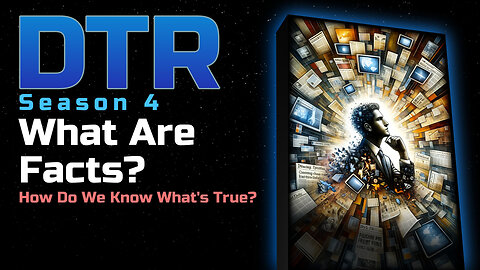 DTR Ep 366: What Are Facts?