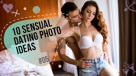 DATING - 10 sensual photo ideas [#05]