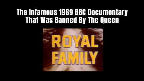 The Royals (The Infamous 1969 BBC Documentary That Was Banned By The Queen)