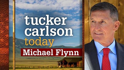 Michael Flynn | Tucker Carlson Today (Full episode)