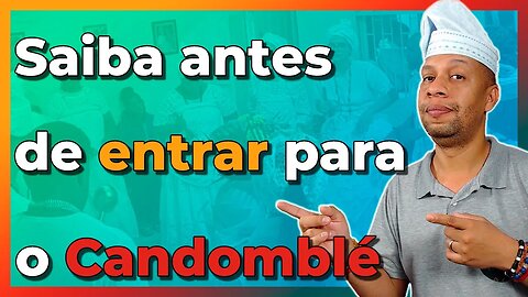 O que deveríamos saber antes de entrar para o Candomblé? - EP#243