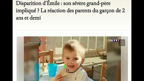 Disparition d'Émile:son sévère grand-père impliqué?La réaction des parents du garçon de 2ans et demi