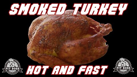 Smoked Turkey -Hot And Fast | Turkey Recipe | Pit Boss Grills