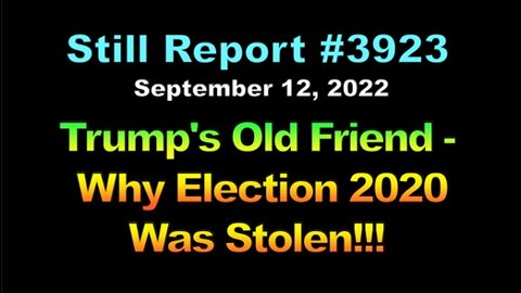 Trump’s Oldest Friend – Election 2020 Was Stolen, 3923