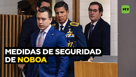 Las medidas de seguridad de Noboa generan dudas y desconfianza