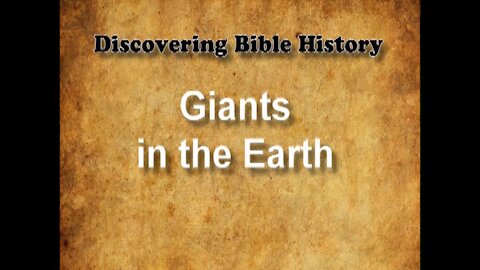 Discovering Bible History 03 - Giants in the Earth