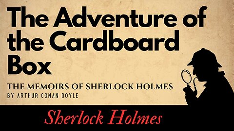 The Memoirs of Sherlock Holmes The Adventure of the Cardboard Box Full Audiobook