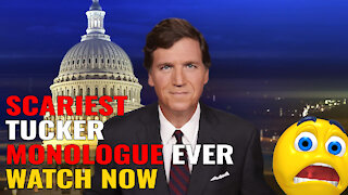 THIS IS THE SCARIEST TUCKER MONOLOUGE IN HISTORY - PLEASE WATCH THIS NOW