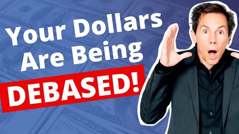 Your Dollars Are Being Debased - How to Benefit