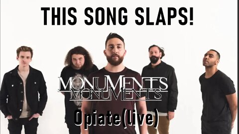 Checking out Monuments - Opiate for the first time! And its live!