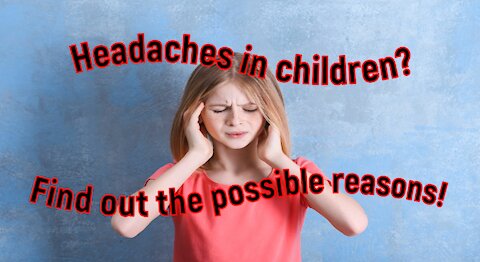 Headaches in children. When does a child have a headache?