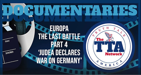 Europa 'The Last Battle' Part Four (Judea Declares War on Germany)